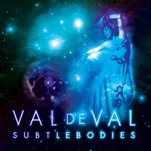 Val de Val – Subtle Bodies